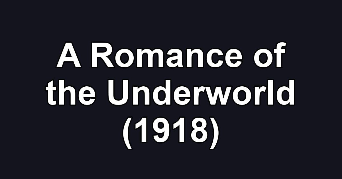 A Romance of the Underworld (1918)