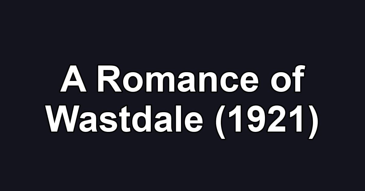 A Romance of Wastdale (1921)