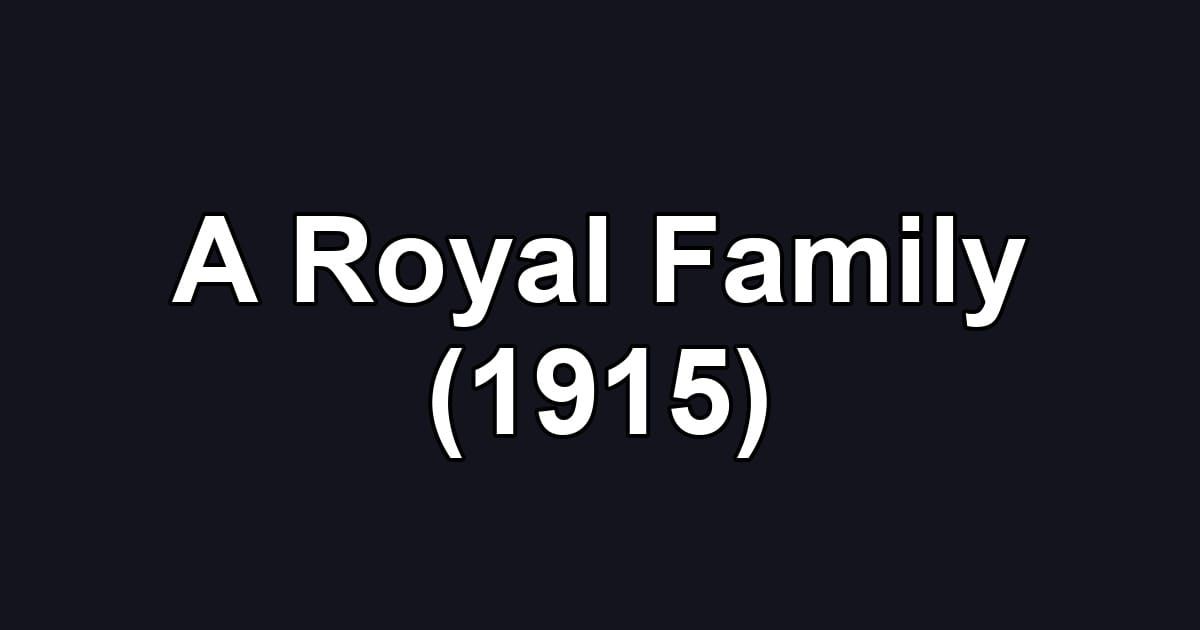 A Royal Family (1915)
