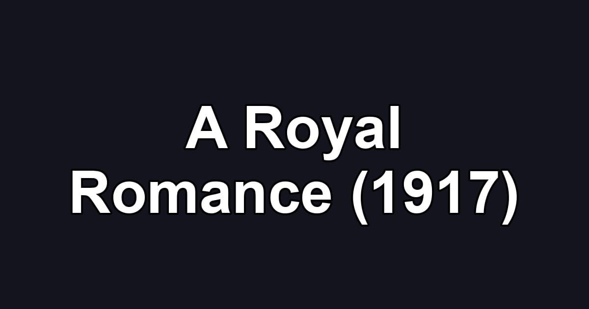 A Royal Romance (1917)