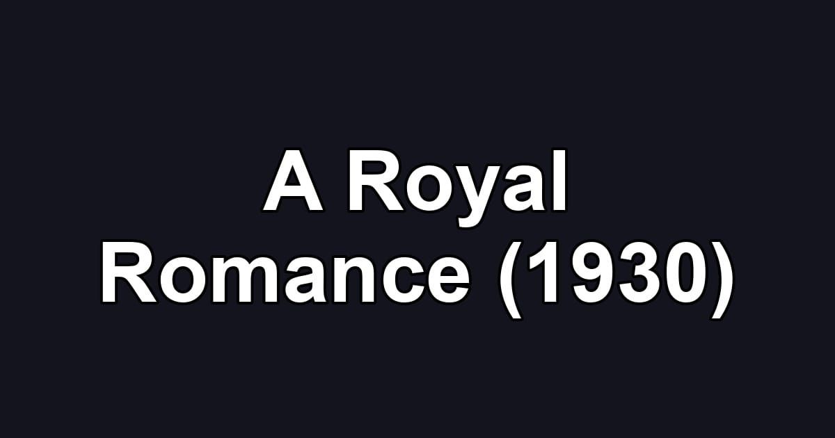 A Royal Romance (1930)