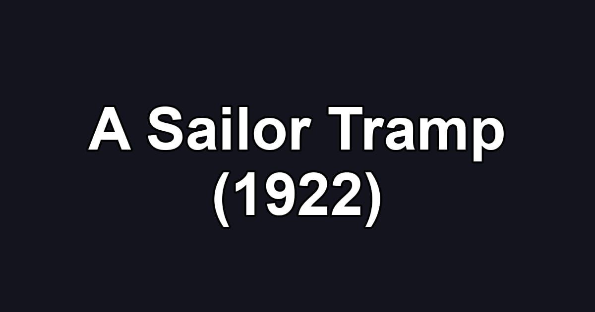 A Sailor Tramp (1922)