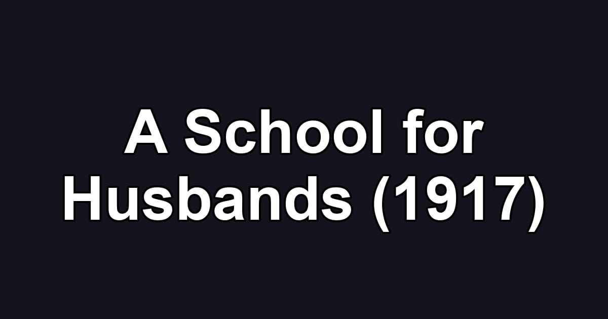 A School for Husbands (1917)