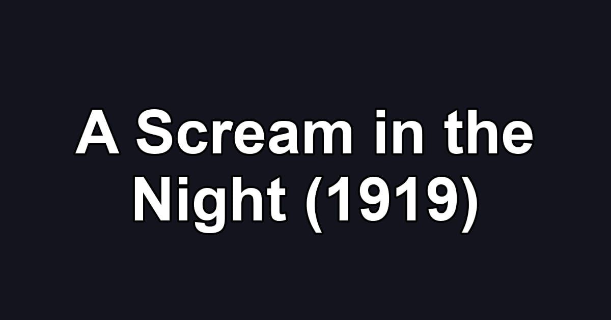 A Scream in the Night (1919)
