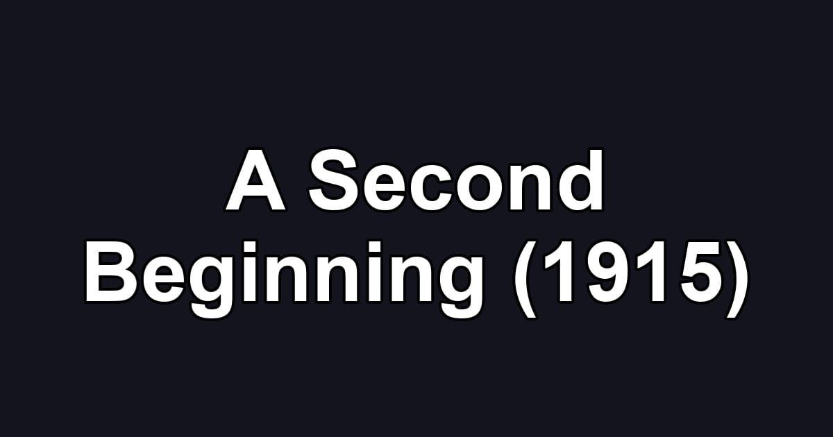 A Second Beginning (1915)