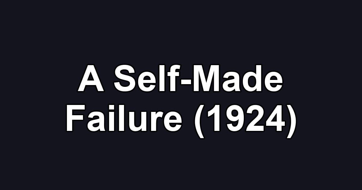 A Self-Made Failure (1924)