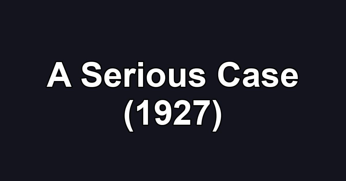 A Serious Case (1927)