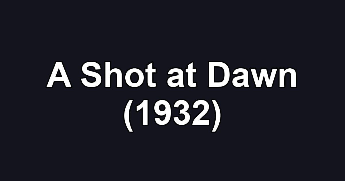 A Shot at Dawn (1932)