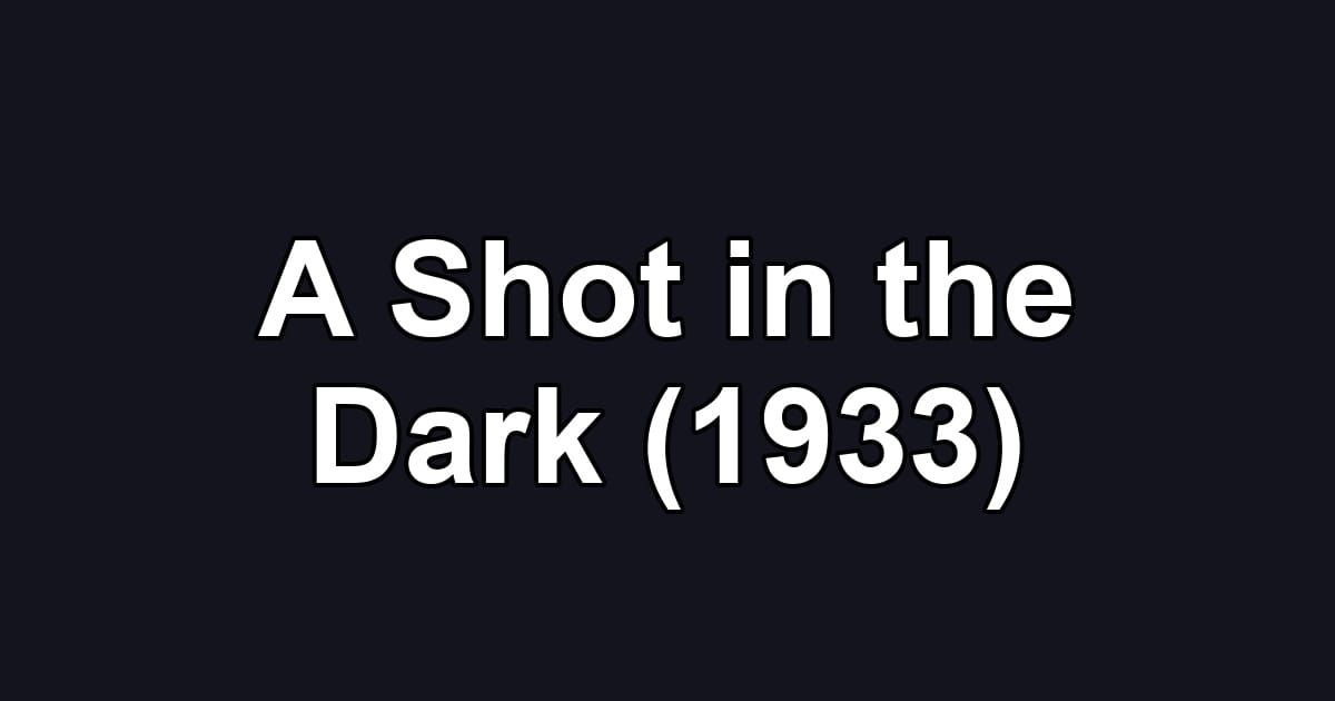 A Shot in the Dark (1933)