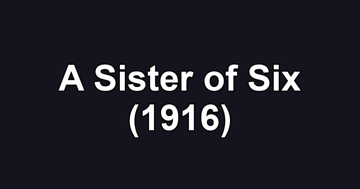 A Sister of Six (1916)