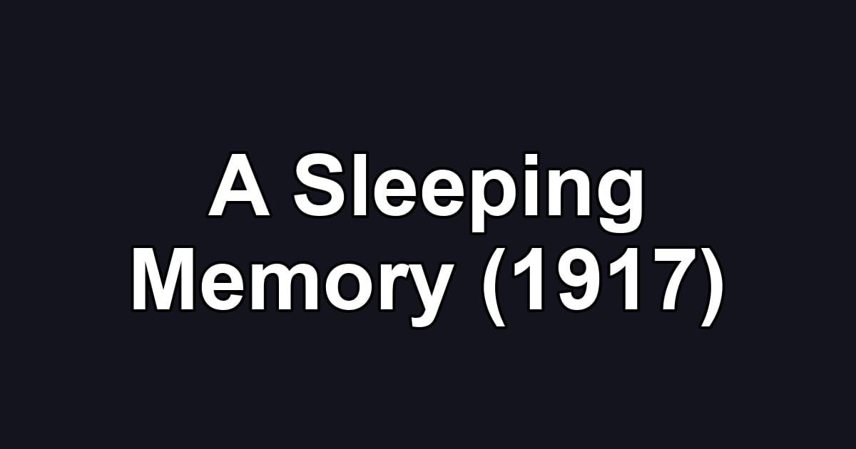 A Sleeping Memory (1917)