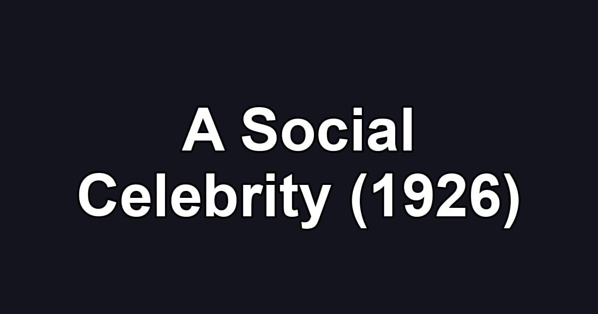 A Social Celebrity (1926)