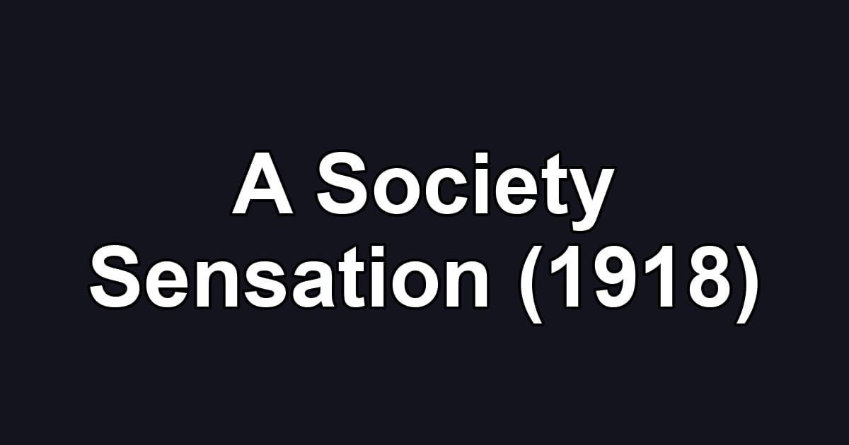 A Society Sensation (1918)