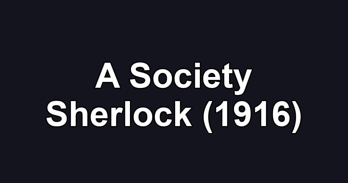 A Society Sherlock (1916)