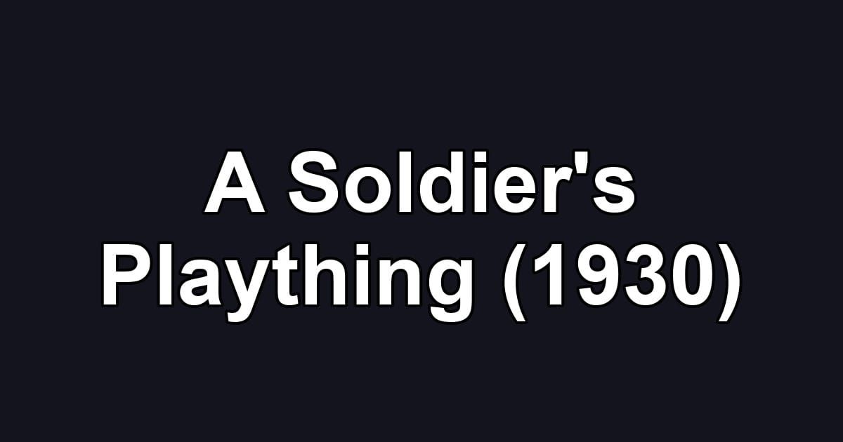 A Soldier's Plaything (1930)