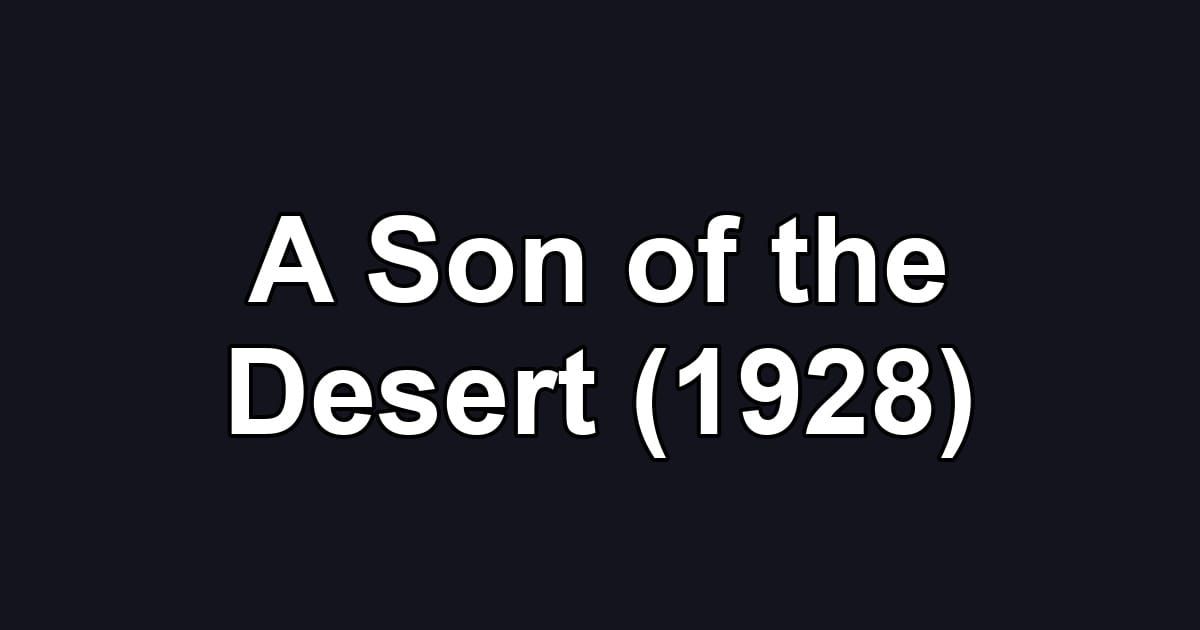 A Son of the Desert (1928)