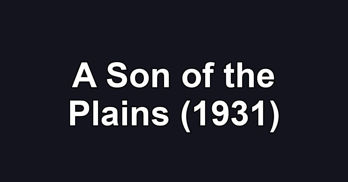 A Son of the Plains (1931)