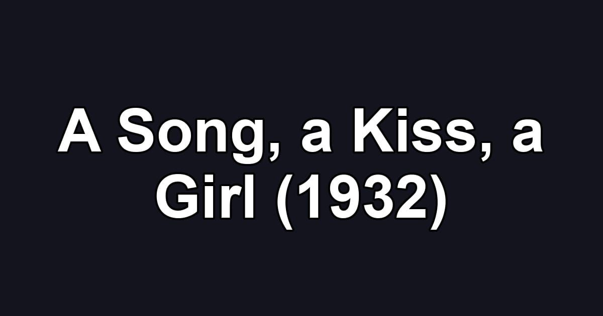 A Song, a Kiss, a Girl (1932)