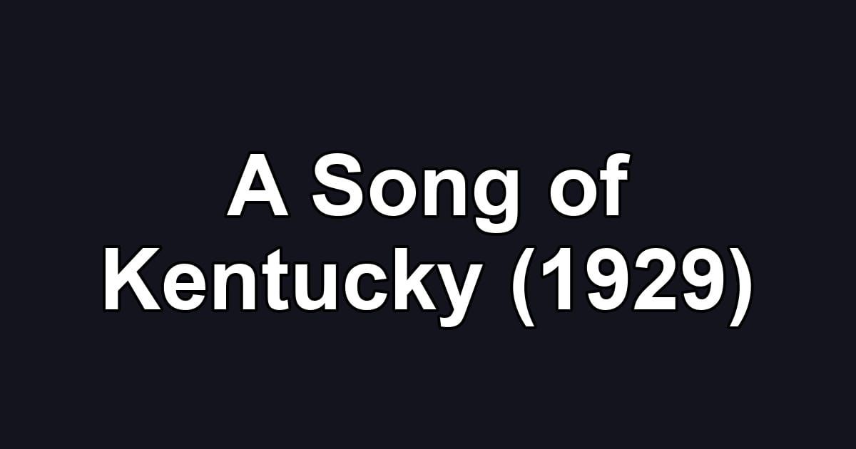 A Song of Kentucky (1929)