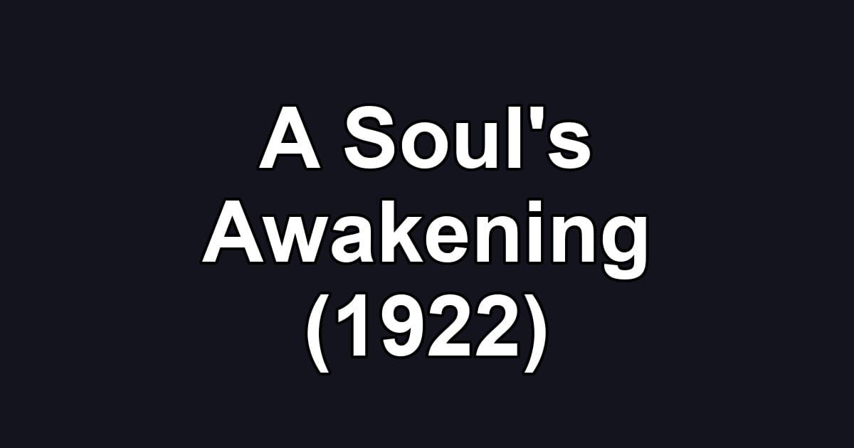 A Soul's Awakening (1922)