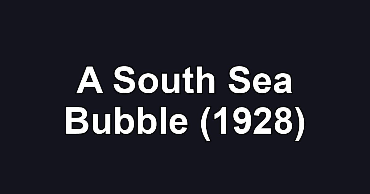 A South Sea Bubble (1928)