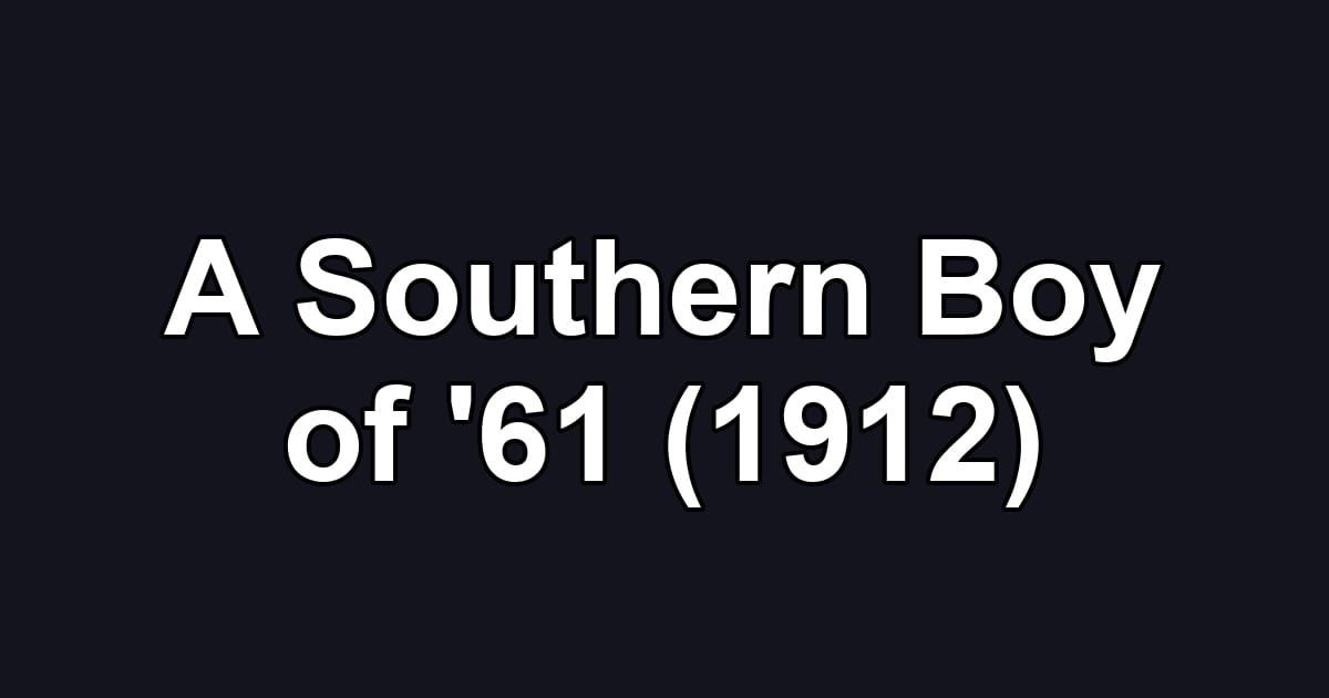 A Southern Boy of '61 (1912)