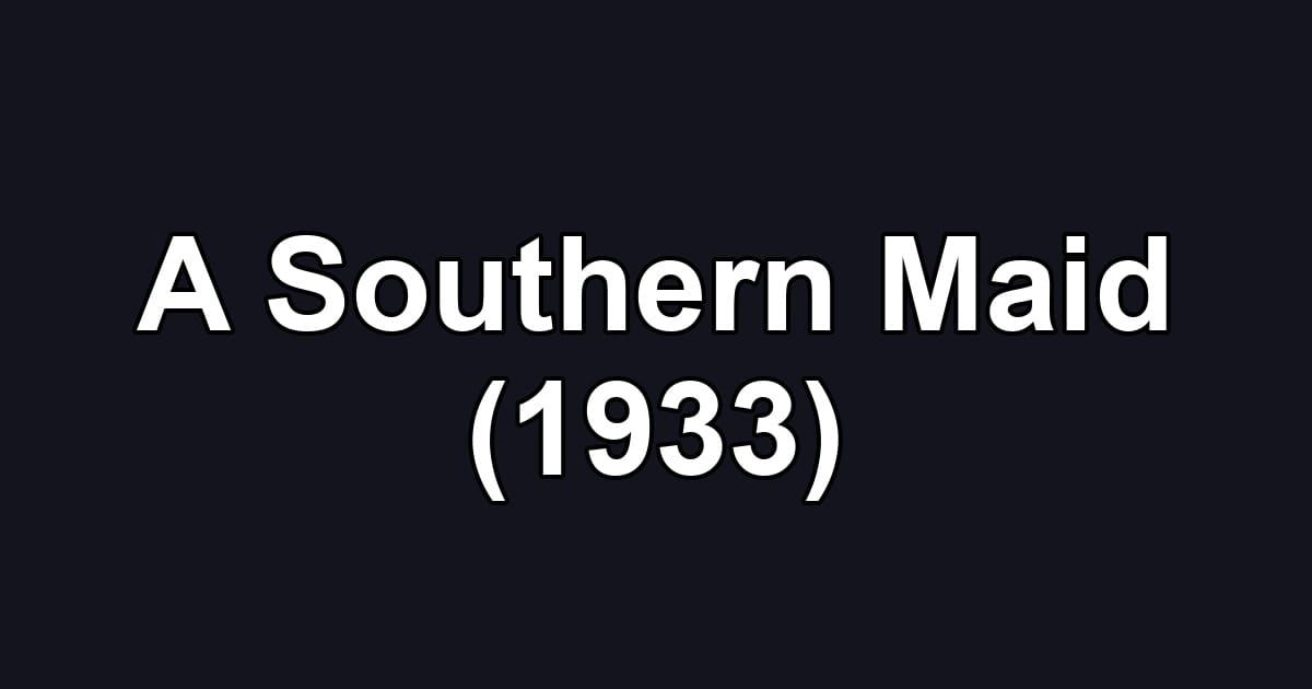 A Southern Maid (1933)
