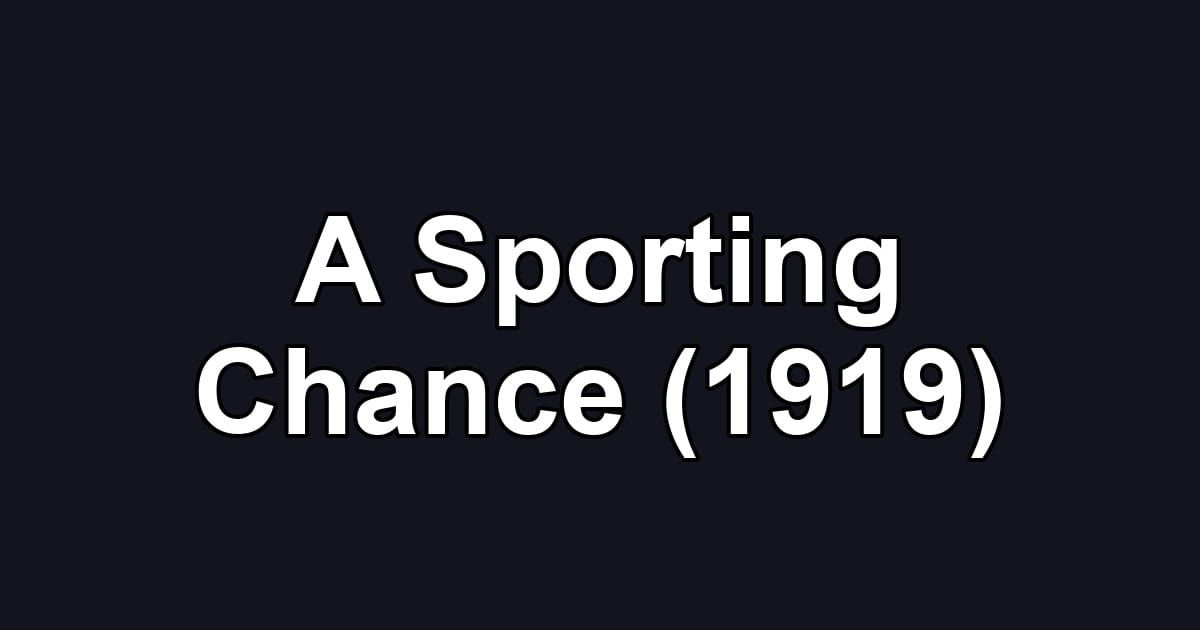 A Sporting Chance (1919)
