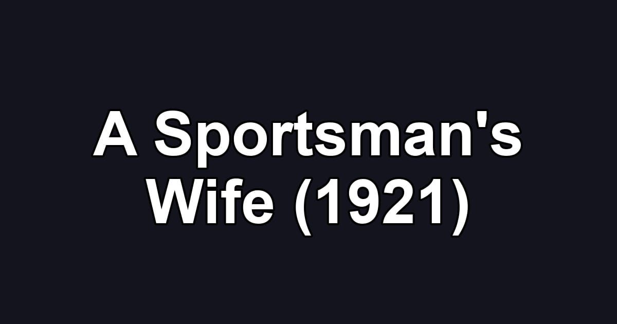 A Sportsman's Wife (1921)