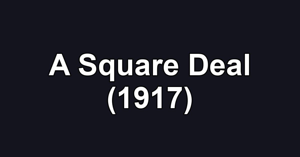 A Square Deal (1917)