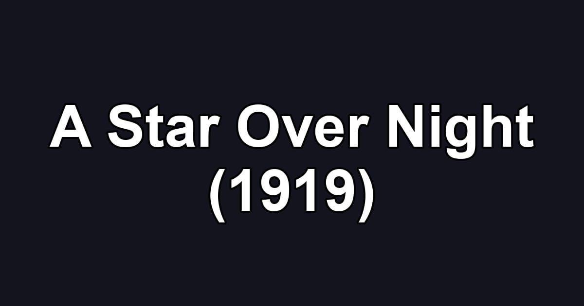 A Star Over Night (1919)