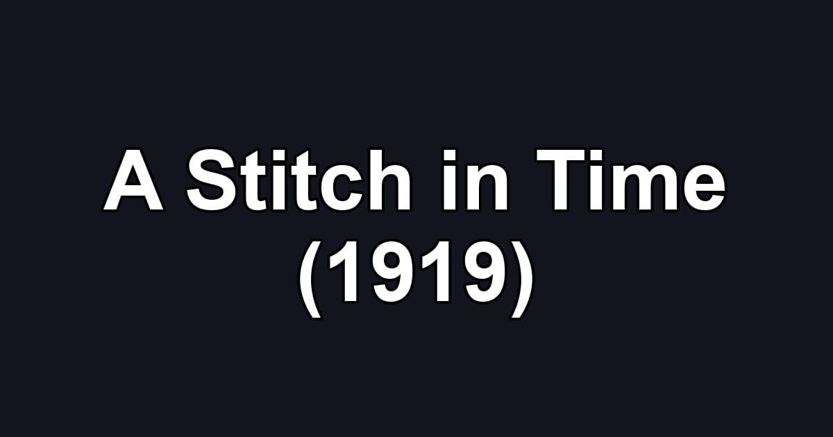 A Stitch in Time (1919)