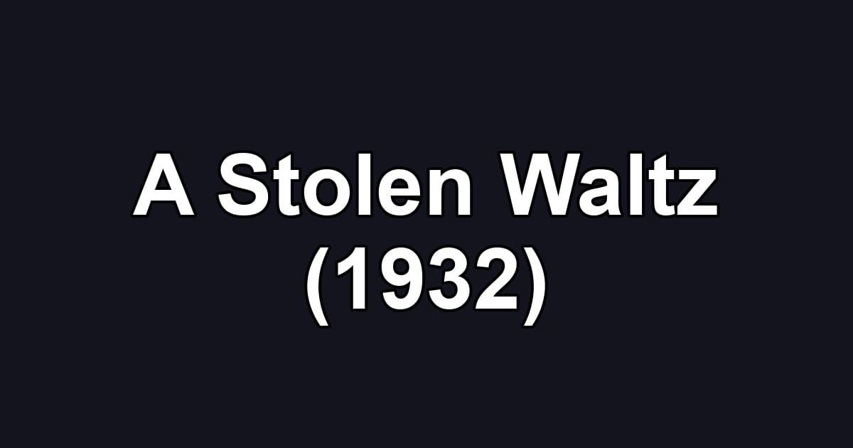 A Stolen Waltz (1932)