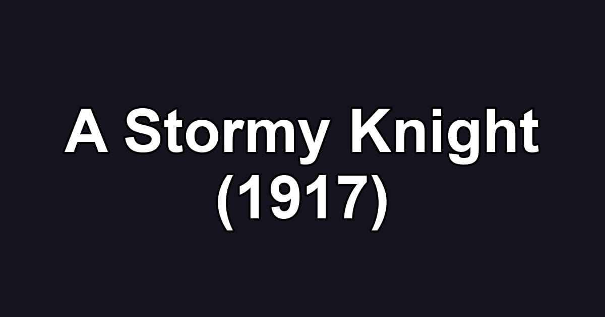 A Stormy Knight (1917)