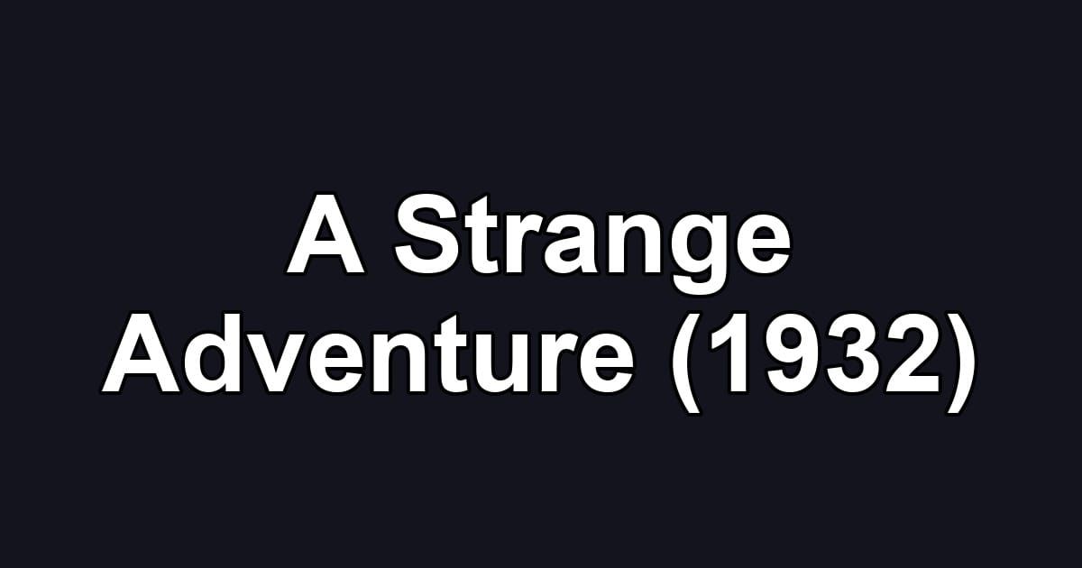 A Strange Adventure (1932)
