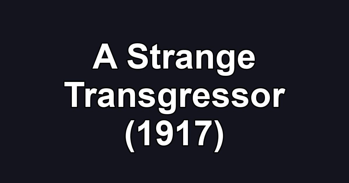 A Strange Transgressor (1917)