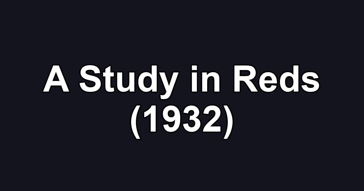 A Study in Reds (1932)