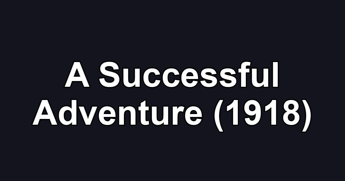 A Successful Adventure (1918)