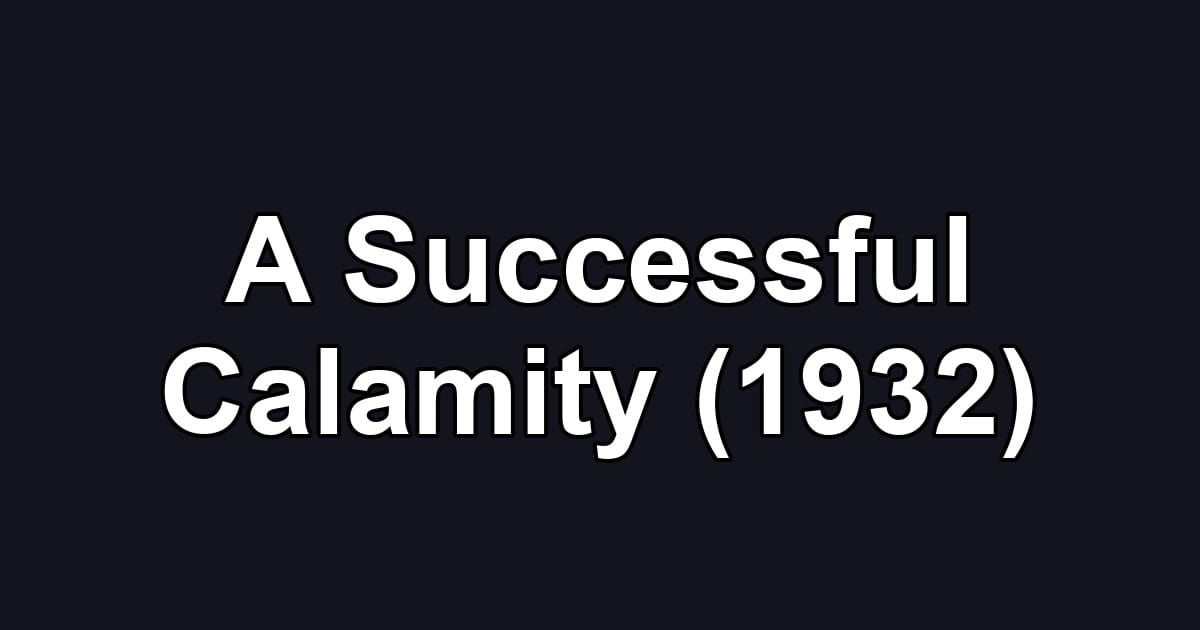 A Successful Calamity (1932)
