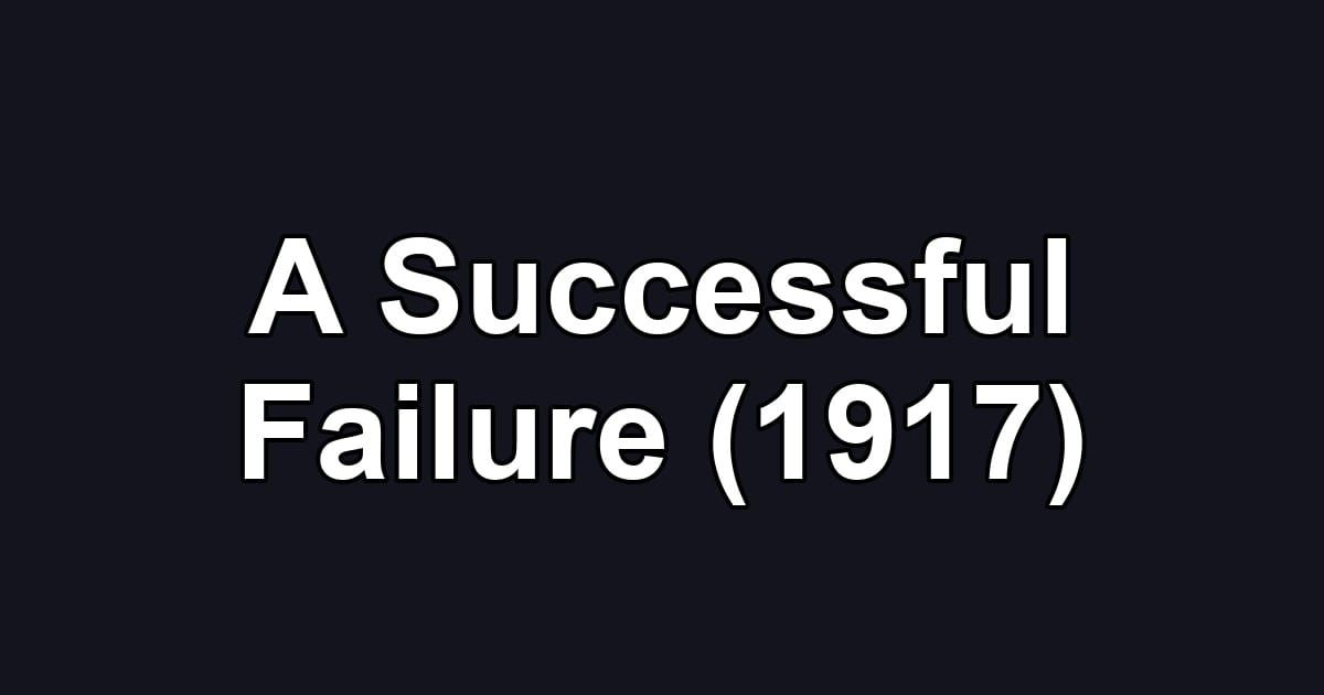A Successful Failure (1917)
