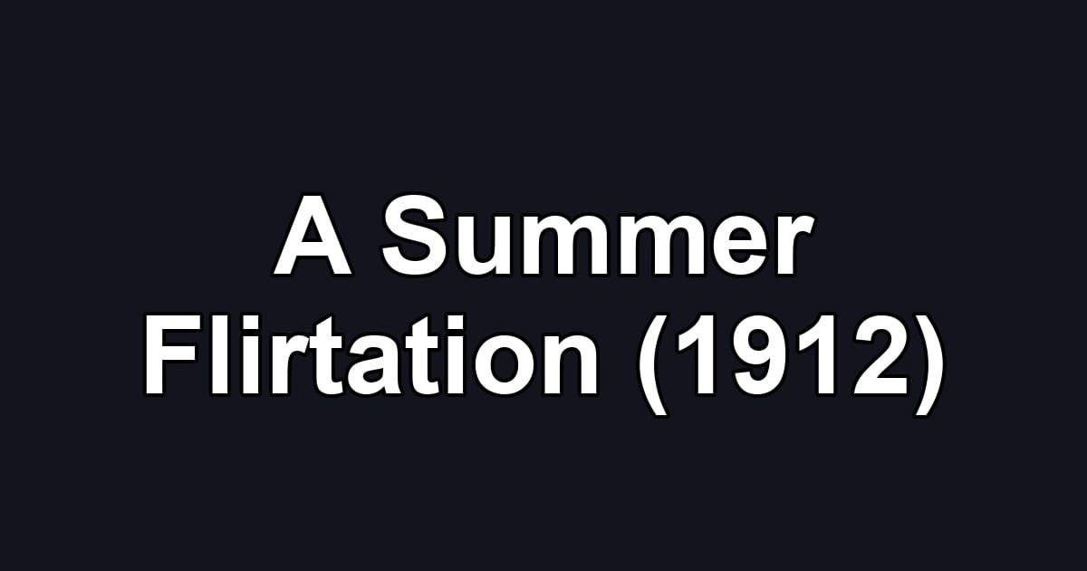 A Summer Flirtation (1912)