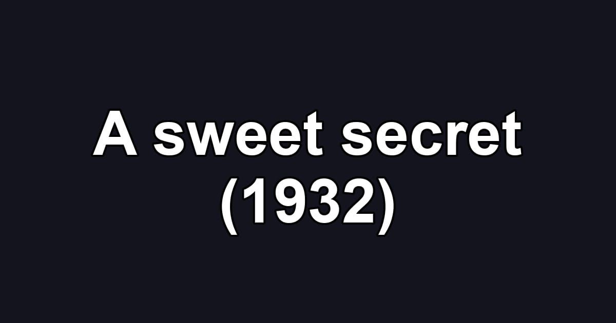 A sweet secret (1932)
