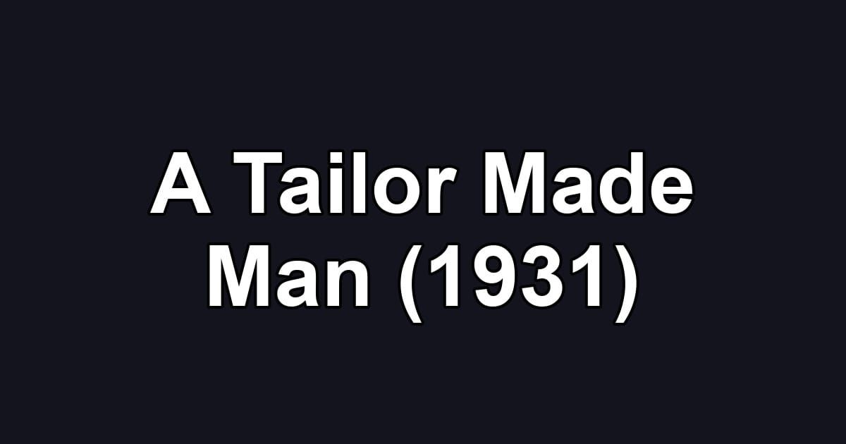 A Tailor Made Man (1931)