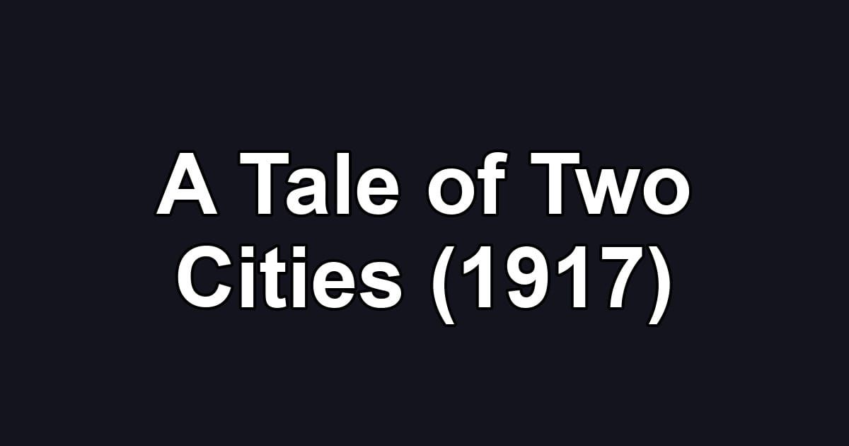 A Tale of Two Cities (1917)