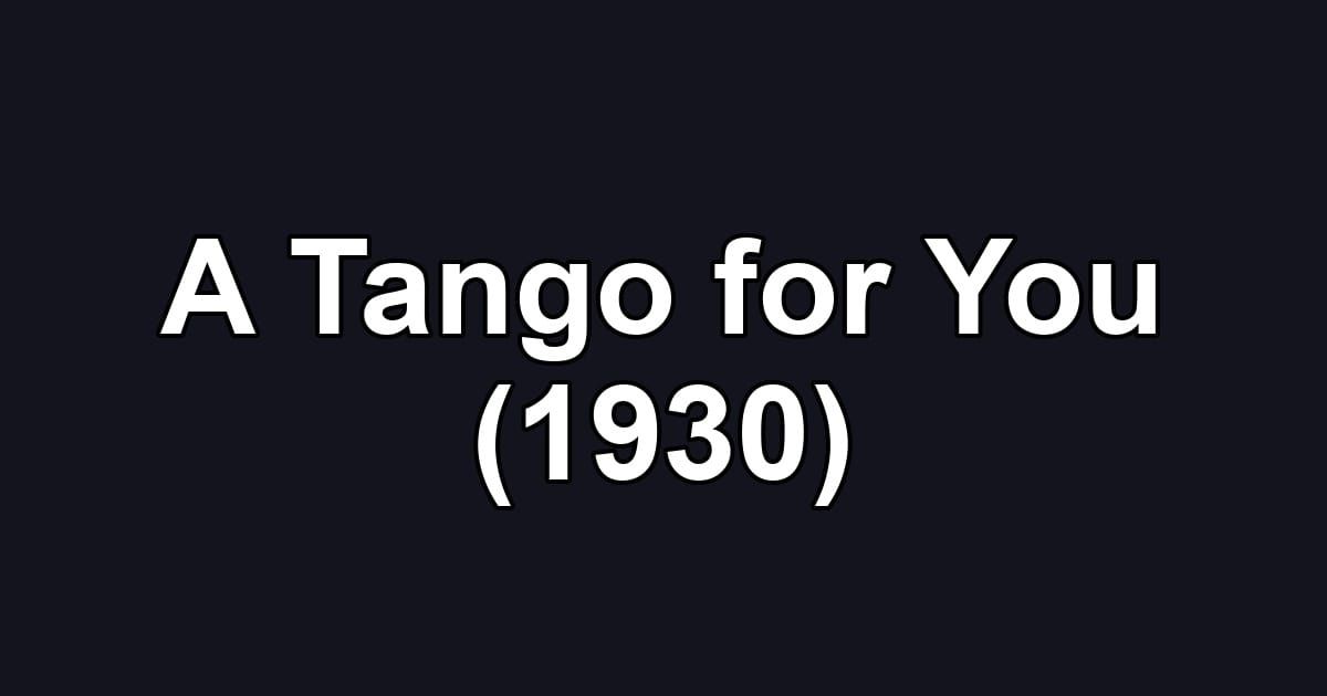 A Tango for You (1930)