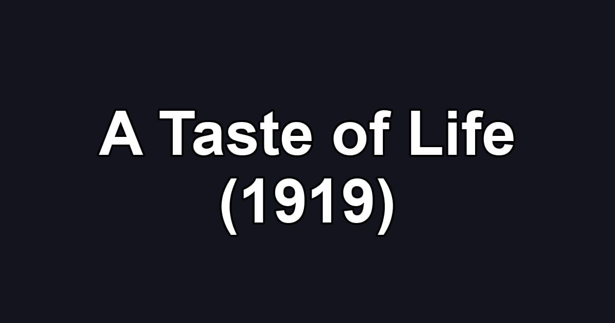 A Taste of Life (1919)