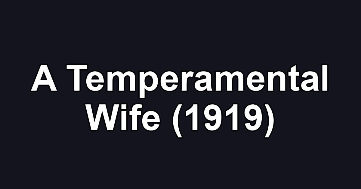 A Temperamental Wife (1919)