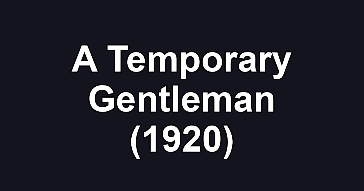 A Temporary Gentleman (1920)