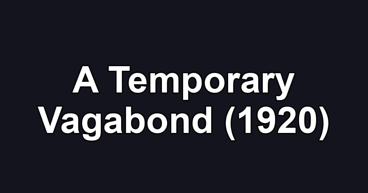 A Temporary Vagabond (1920)