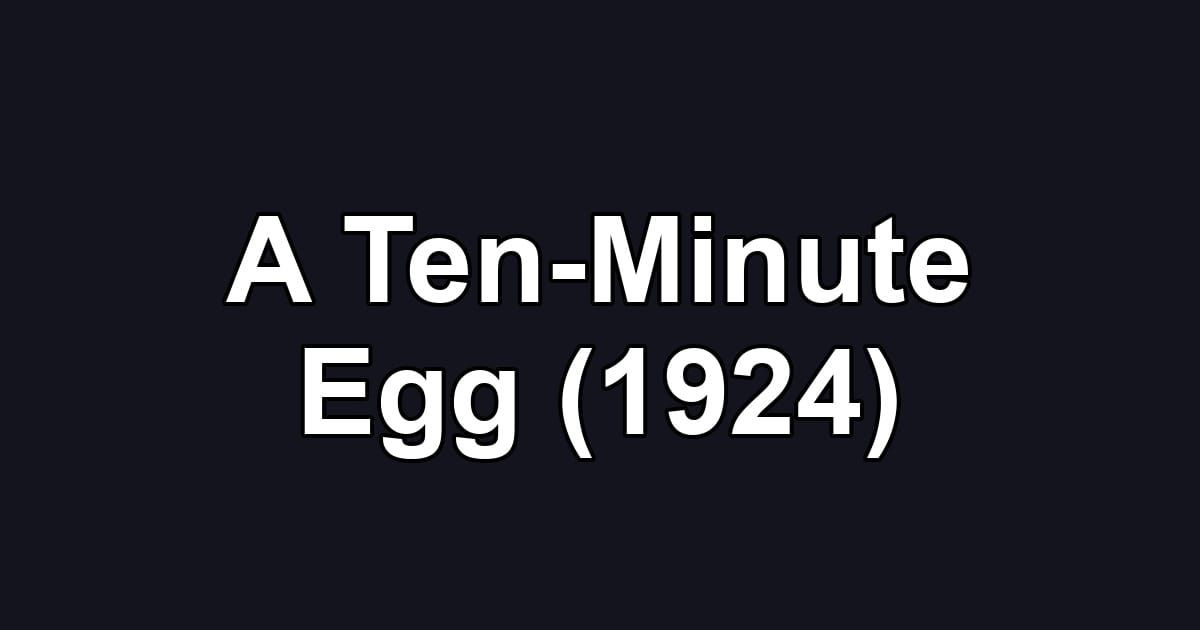 A Ten-Minute Egg (1924)